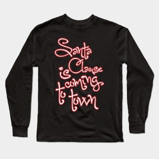 Christmas: Santa Clause is coming to town Long Sleeve T-Shirt